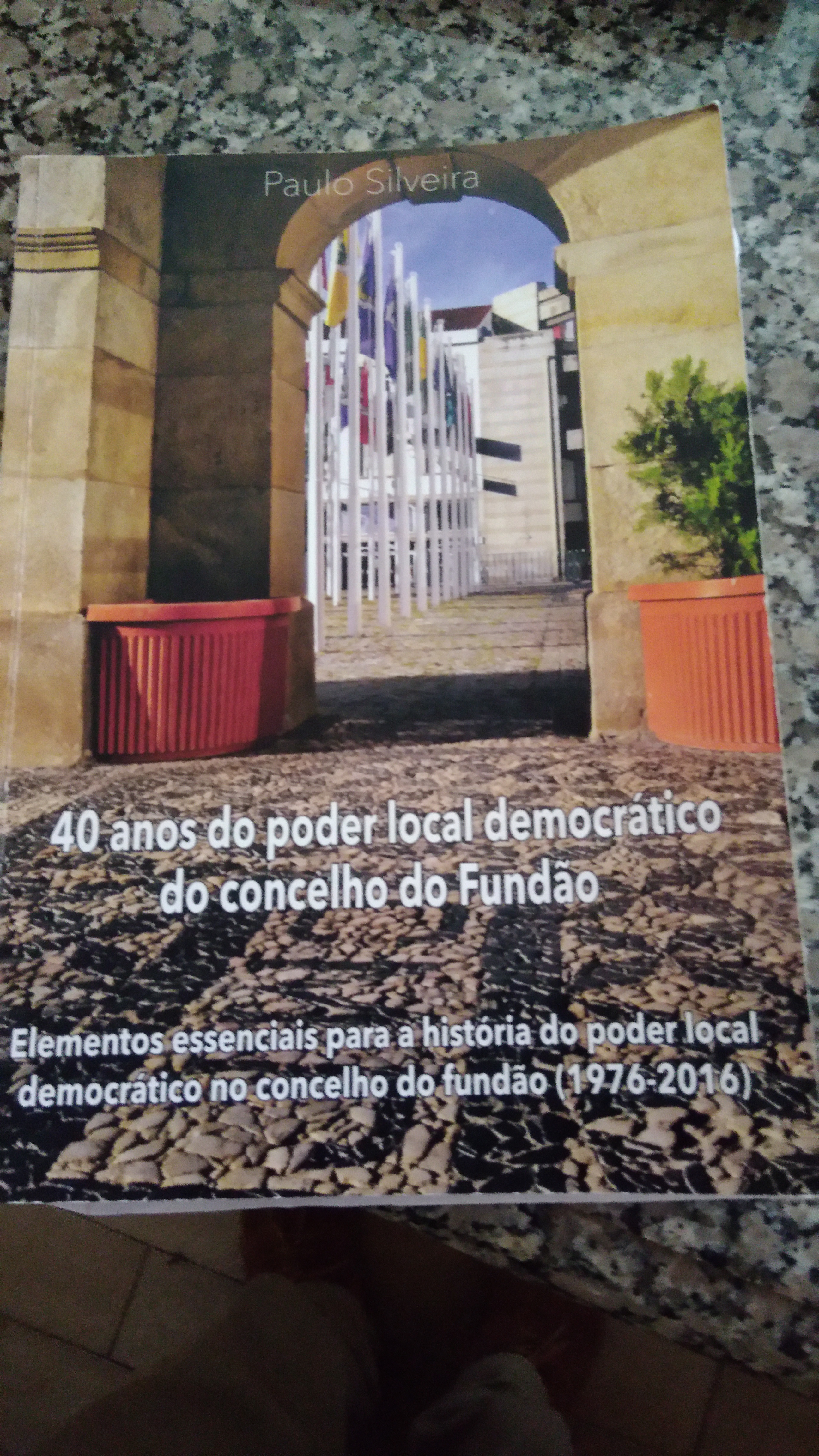 Livro “Elementos essenciais para a história dos 40 anos do poder local democrático do concelho do Fundão”, de Paulo Silveira